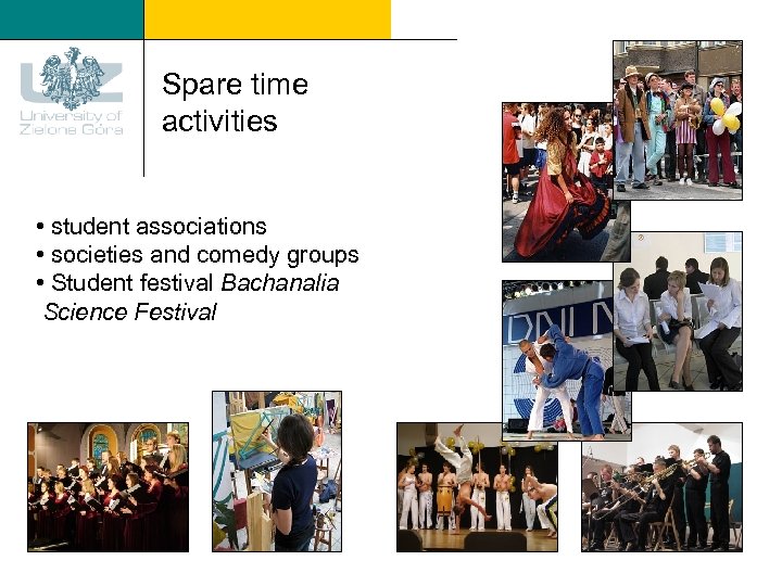 Spare time activities • student associations • societies and comedy groups • Student festival