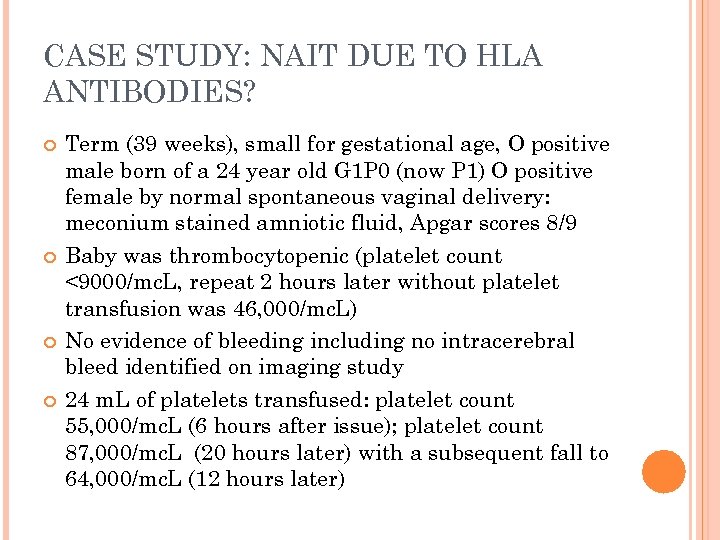 CASE STUDY: NAIT DUE TO HLA ANTIBODIES? Term (39 weeks), small for gestational age,