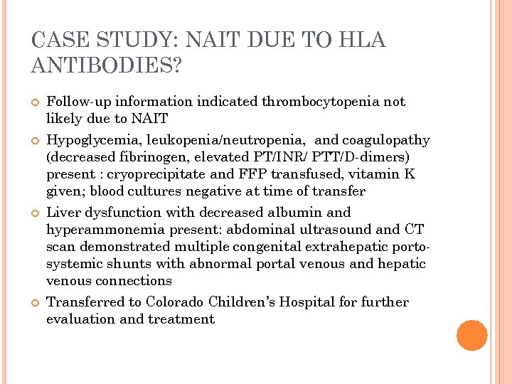 CASE STUDY: NAIT DUE TO HLA ANTIBODIES? Follow-up information indicated thrombocytopenia not likely due