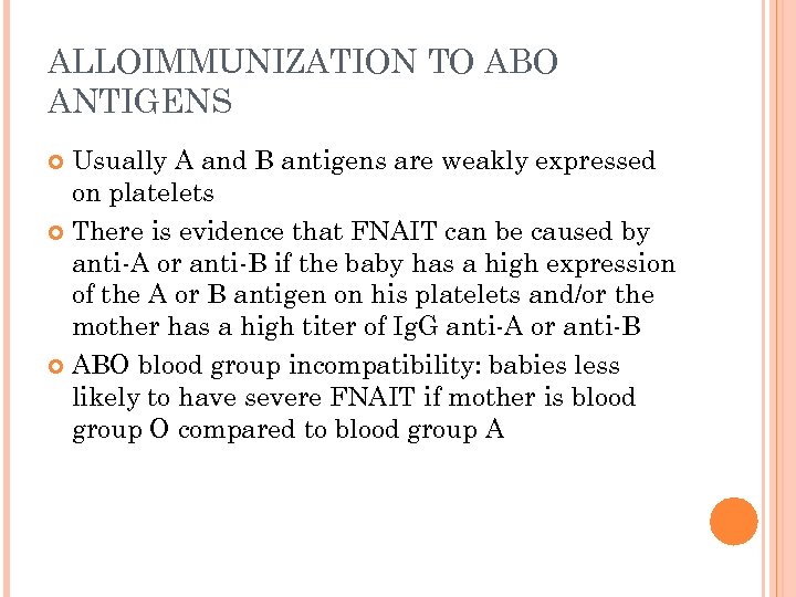 ALLOIMMUNIZATION TO ABO ANTIGENS Usually A and B antigens are weakly expressed on platelets