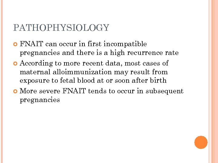 PATHOPHYSIOLOGY FNAIT can occur in first incompatible pregnancies and there is a high recurrence