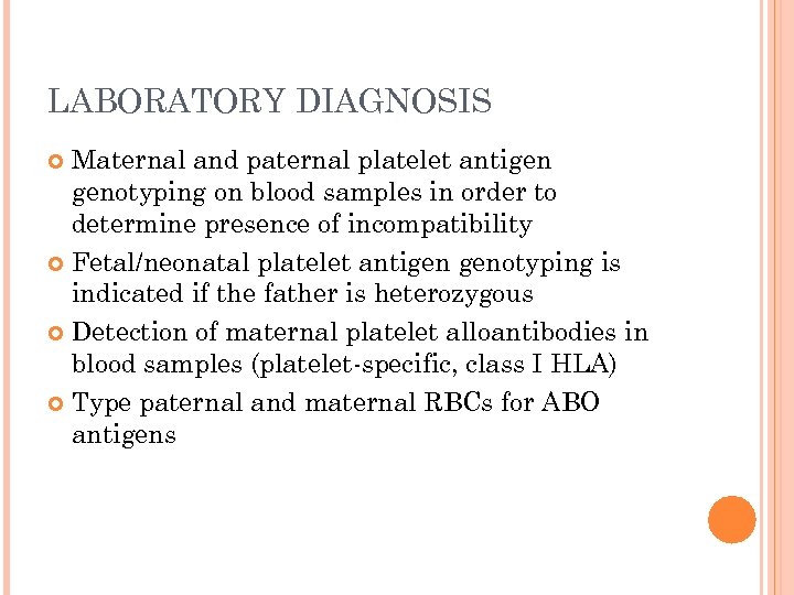LABORATORY DIAGNOSIS Maternal and paternal platelet antigen genotyping on blood samples in order to