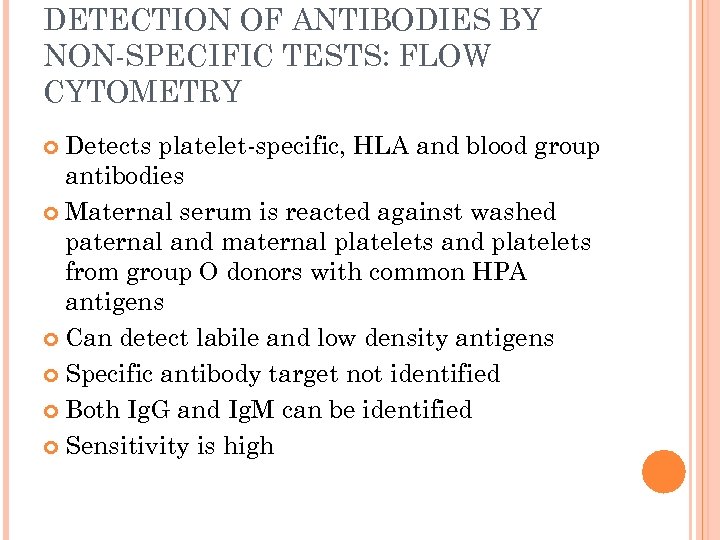 DETECTION OF ANTIBODIES BY NON-SPECIFIC TESTS: FLOW CYTOMETRY Detects platelet-specific, HLA and blood group