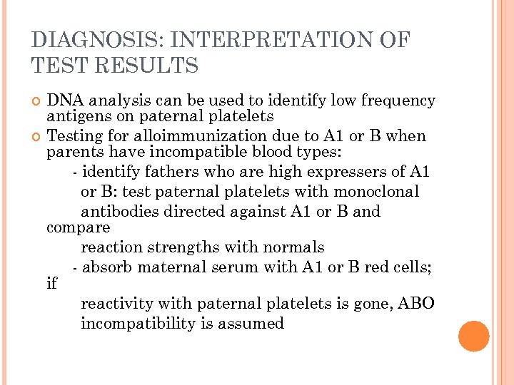 DIAGNOSIS: INTERPRETATION OF TEST RESULTS DNA analysis can be used to identify low frequency