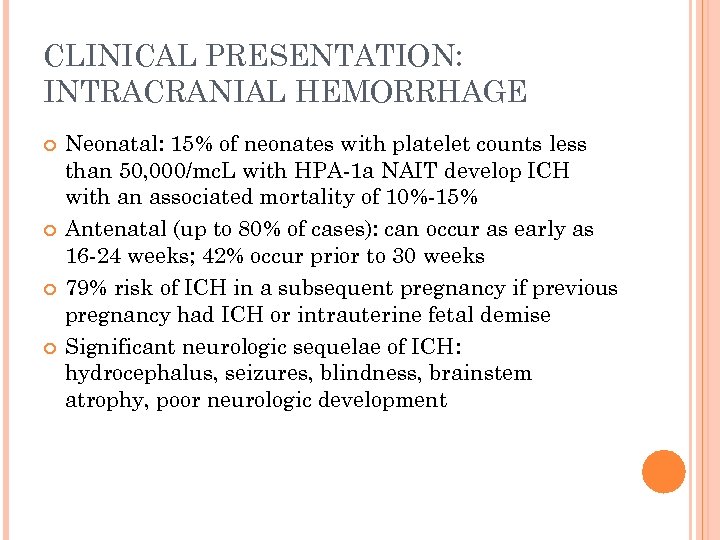 CLINICAL PRESENTATION: INTRACRANIAL HEMORRHAGE Neonatal: 15% of neonates with platelet counts less than 50,