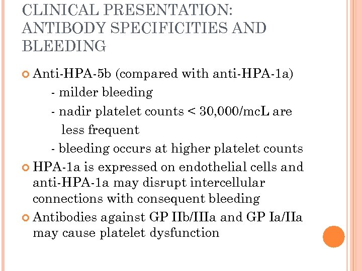 CLINICAL PRESENTATION: ANTIBODY SPECIFICITIES AND BLEEDING Anti-HPA-5 b (compared with anti-HPA-1 a) - milder