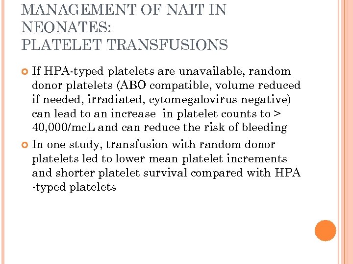 MANAGEMENT OF NAIT IN NEONATES: PLATELET TRANSFUSIONS If HPA-typed platelets are unavailable, random donor