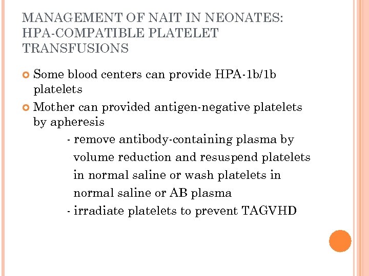 MANAGEMENT OF NAIT IN NEONATES: HPA-COMPATIBLE PLATELET TRANSFUSIONS Some blood centers can provide HPA-1