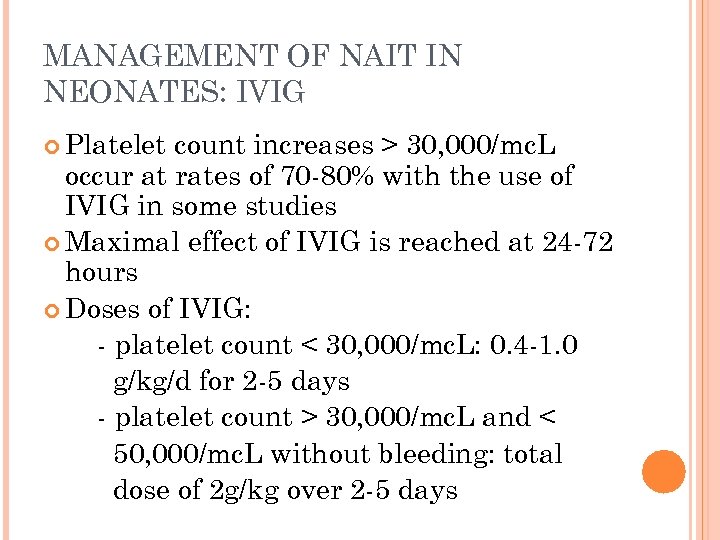 MANAGEMENT OF NAIT IN NEONATES: IVIG Platelet count increases > 30, 000/mc. L occur