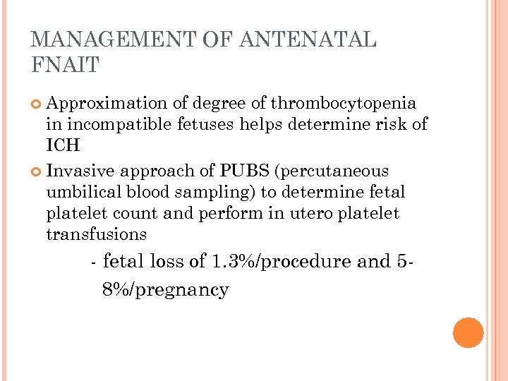MANAGEMENT OF ANTENATAL FNAIT Approximation of degree of thrombocytopenia in incompatible fetuses helps determine