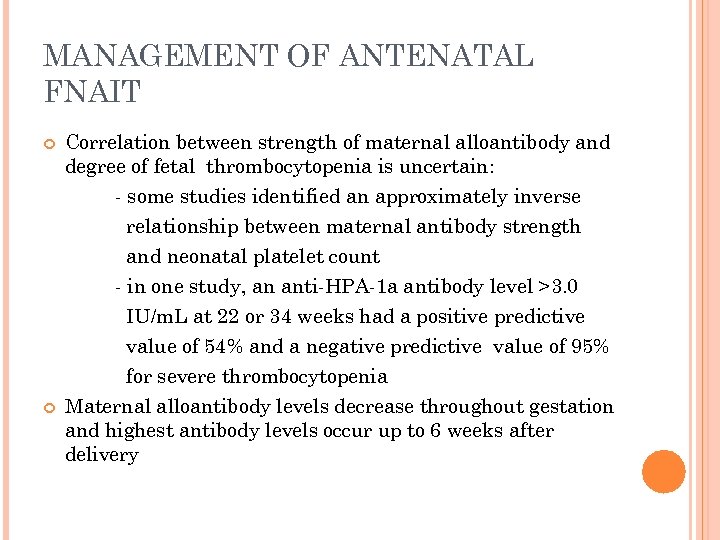 MANAGEMENT OF ANTENATAL FNAIT Correlation between strength of maternal alloantibody and degree of fetal