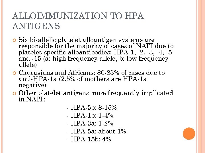 ALLOIMMUNIZATION TO HPA ANTIGENS Six bi-allelic platelet alloantigen systems are responsible for the majority