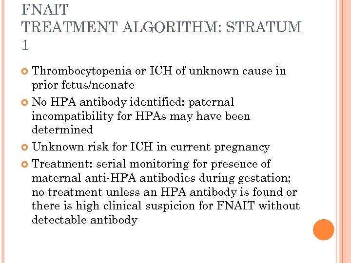 FNAIT TREATMENT ALGORITHM: STRATUM 1 Thrombocytopenia or ICH of unknown cause in prior fetus/neonate