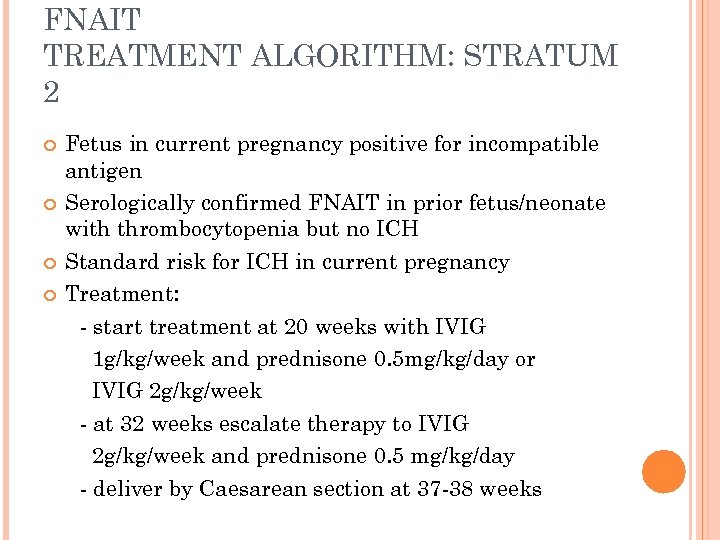 FNAIT TREATMENT ALGORITHM: STRATUM 2 Fetus in current pregnancy positive for incompatible antigen Serologically