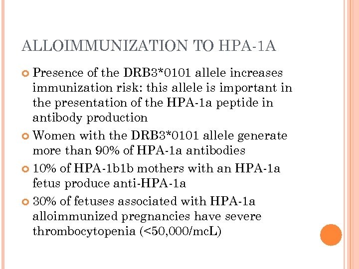 ALLOIMMUNIZATION TO HPA-1 A Presence of the DRB 3*0101 allele increases immunization risk: this