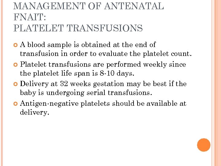 MANAGEMENT OF ANTENATAL FNAIT: PLATELET TRANSFUSIONS A blood sample is obtained at the end
