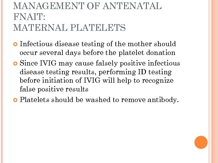 MANAGEMENT OF ANTENATAL FNAIT: MATERNAL PLATELETS Infectious disease testing of the mother should occur