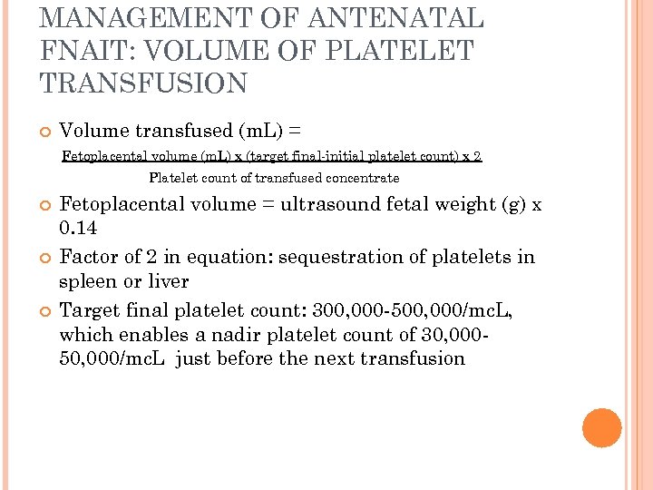 MANAGEMENT OF ANTENATAL FNAIT: VOLUME OF PLATELET TRANSFUSION Volume transfused (m. L) = Fetoplacental