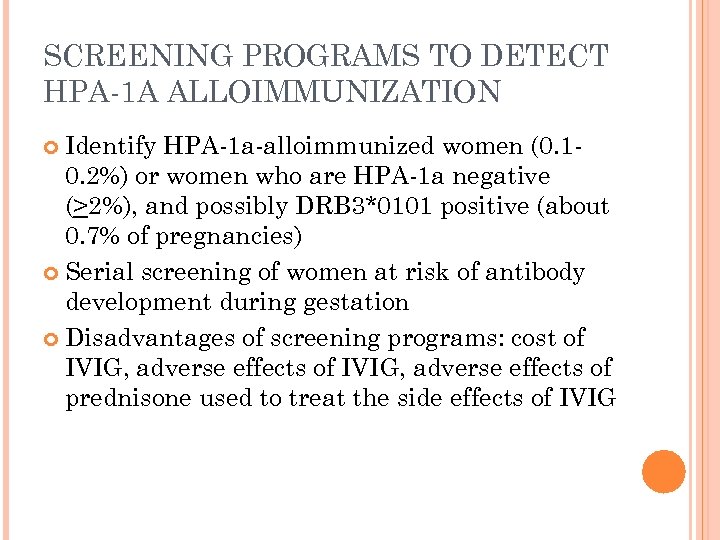 SCREENING PROGRAMS TO DETECT HPA-1 A ALLOIMMUNIZATION Identify HPA-1 a-alloimmunized women (0. 10. 2%)