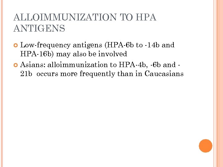 ALLOIMMUNIZATION TO HPA ANTIGENS Low-frequency antigens (HPA-6 b to -14 b and HPA-16 b)