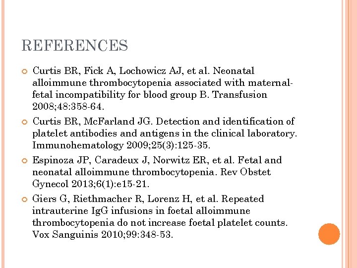 REFERENCES Curtis BR, Fick A, Lochowicz AJ, et al. Neonatal alloimmune thrombocytopenia associated with