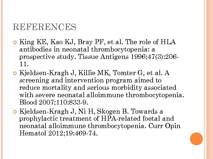 REFERENCES King KE, Kao KJ, Bray PF, et al. The role of HLA antibodies