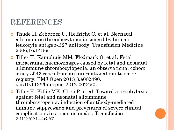 REFERENCES Thude H, Schorner U, Helfricht C, et al. Neonatal alloimmune thrombocytopenia caused by