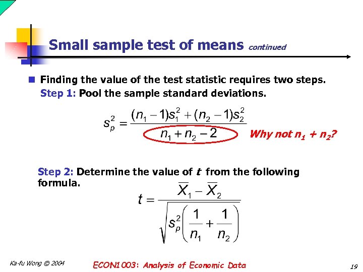 Small sample test of means continued n Finding the value of the test statistic