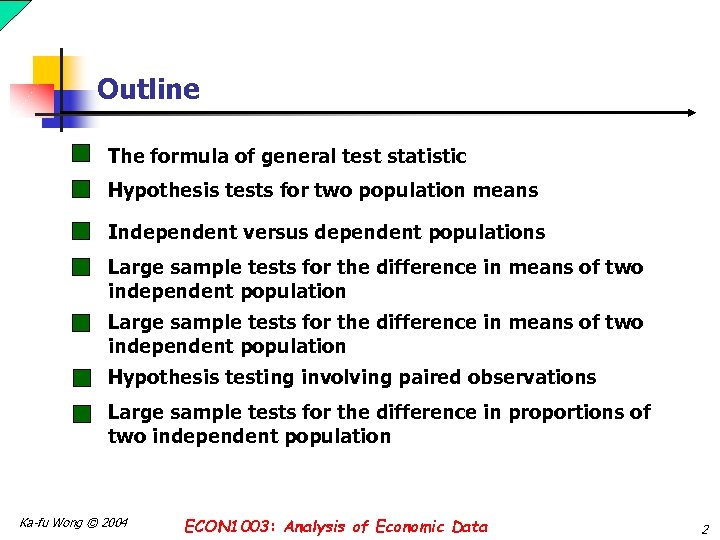 Outline The formula of general test statistic Hypothesis tests for two population means Independent