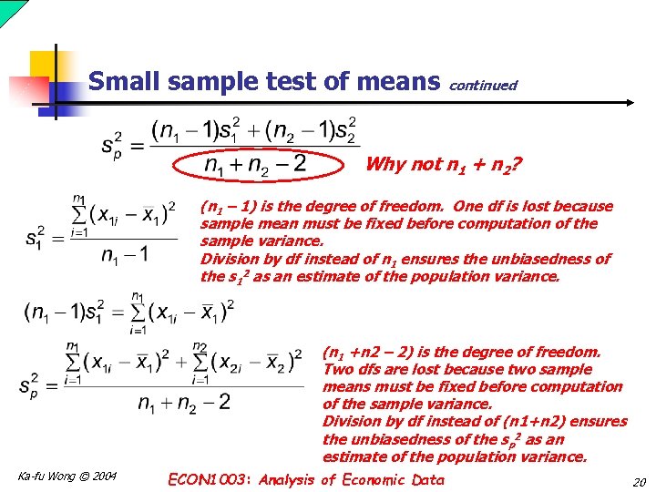 Small sample test of means continued Why not n 1 + n 2? (n