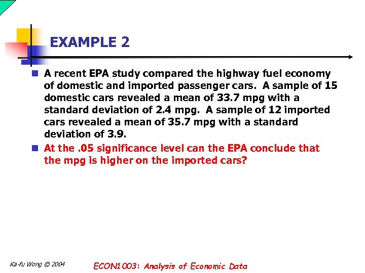 EXAMPLE 2 n A recent EPA study compared the highway fuel economy of domestic