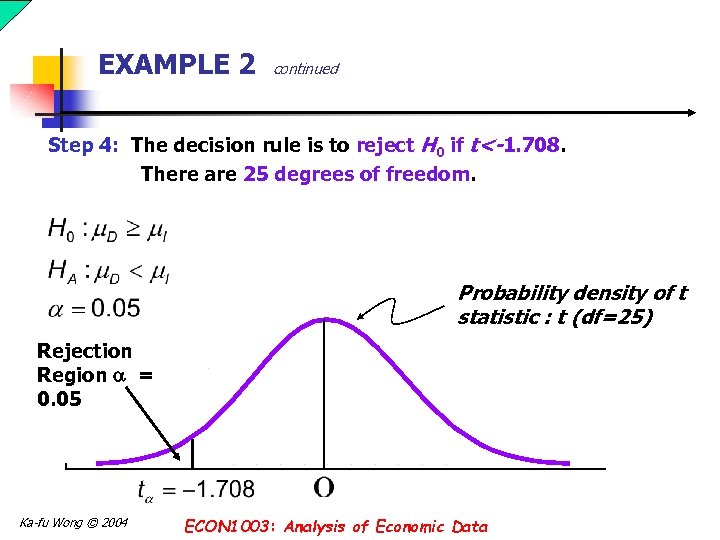 EXAMPLE 2 continued Step 4: The decision rule is to reject H 0 if