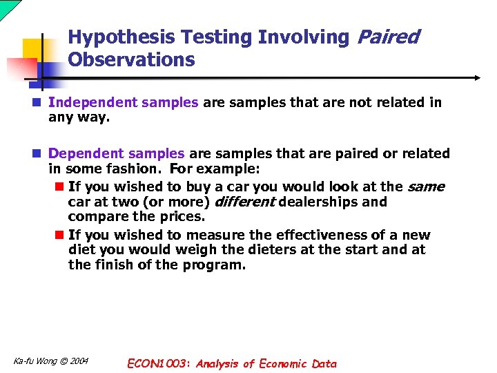 Hypothesis Testing Involving Paired Observations n Independent samples are samples that are not related