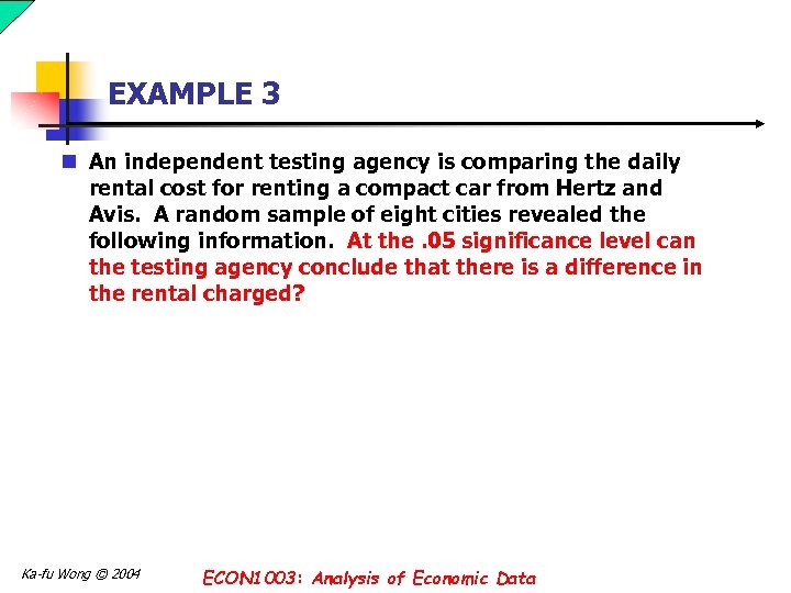 EXAMPLE 3 n An independent testing agency is comparing the daily rental cost for