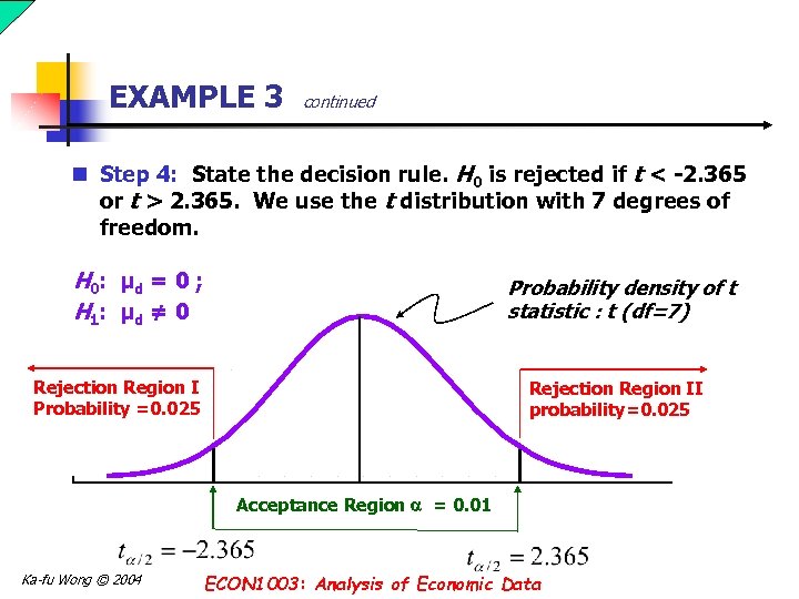 EXAMPLE 3 continued n Step 4: State the decision rule. H 0 is rejected