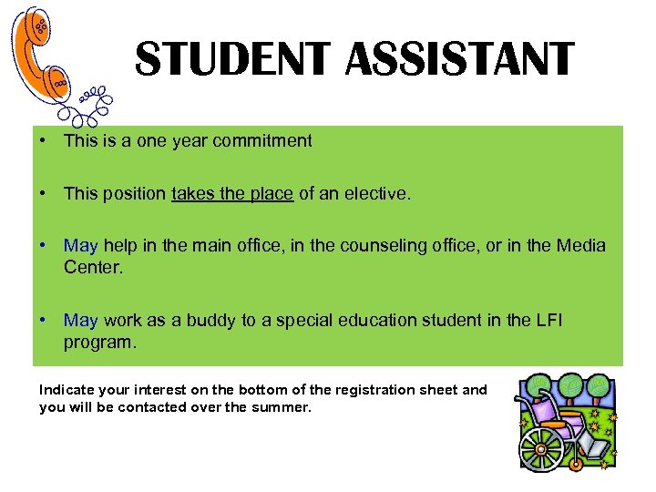 STUDENT ASSISTANT • This is a one year commitment • This position takes the