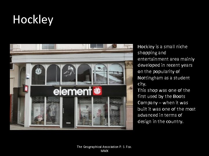 Hockley is a small niche shopping and entertainment area mainly developed in recent years