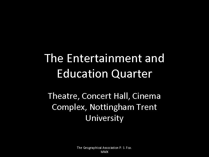 The Entertainment and Education Quarter Theatre, Concert Hall, Cinema Complex, Nottingham Trent University The