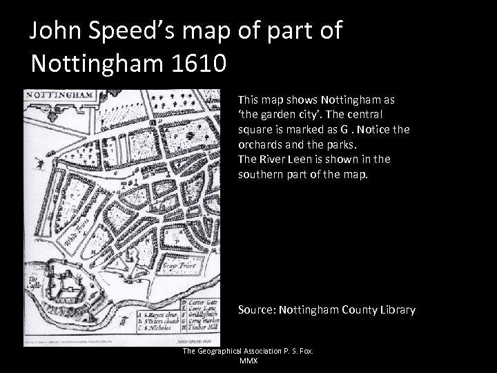 John Speed’s map of part of Nottingham 1610 This map shows Nottingham as ‘the