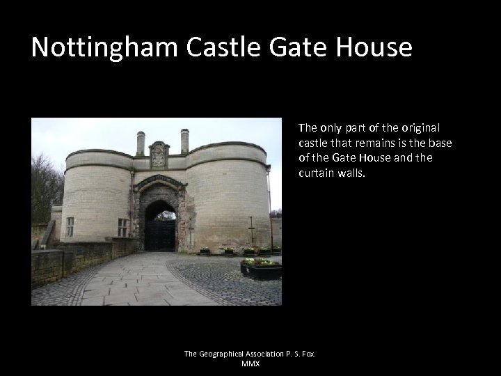 Nottingham Castle Gate House The only part of the original castle that remains is