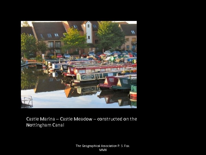 Castle Marina – Castle Meadow – constructed on the Nottingham Canal The Geographical Association