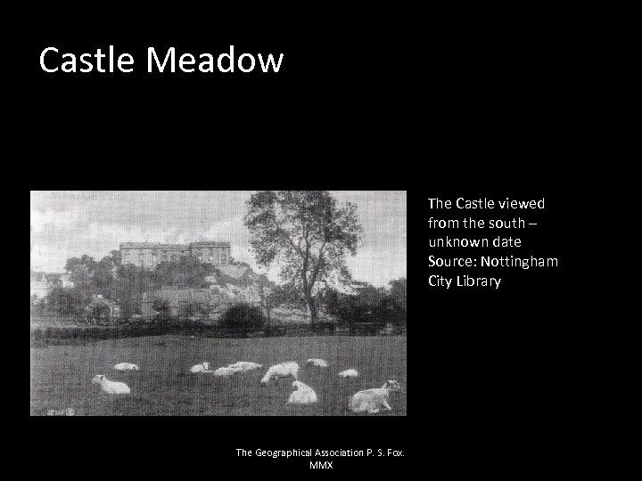 Castle Meadow The Castle viewed from the south – unknown date Source: Nottingham City