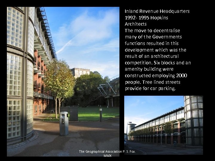 Inland Revenue Headquarters 1992 - 1995 Hopkins Architects The move to decentralise many of