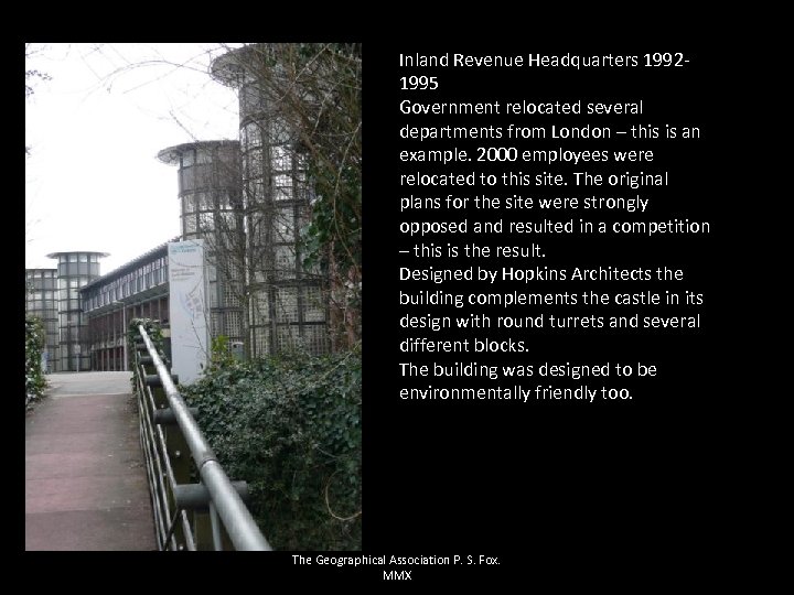 Inland Revenue Headquarters 19921995 Government relocated several departments from London – this is an