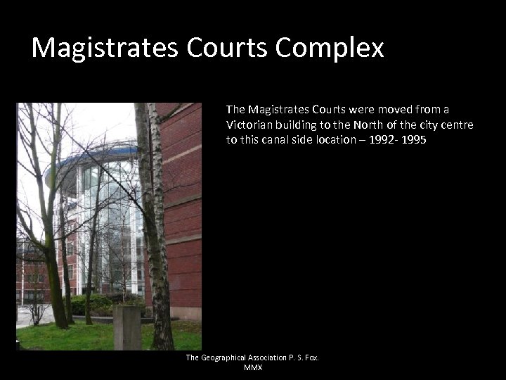 Magistrates Courts Complex The Magistrates Courts were moved from a Victorian building to the