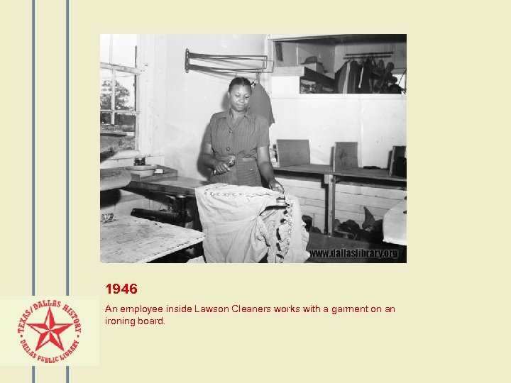 1946 An employee inside Lawson Cleaners works with a garment on an ironing board.