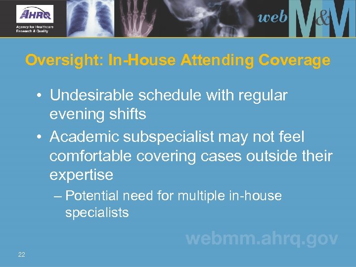 Oversight: In-House Attending Coverage • Undesirable schedule with regular evening shifts • Academic subspecialist