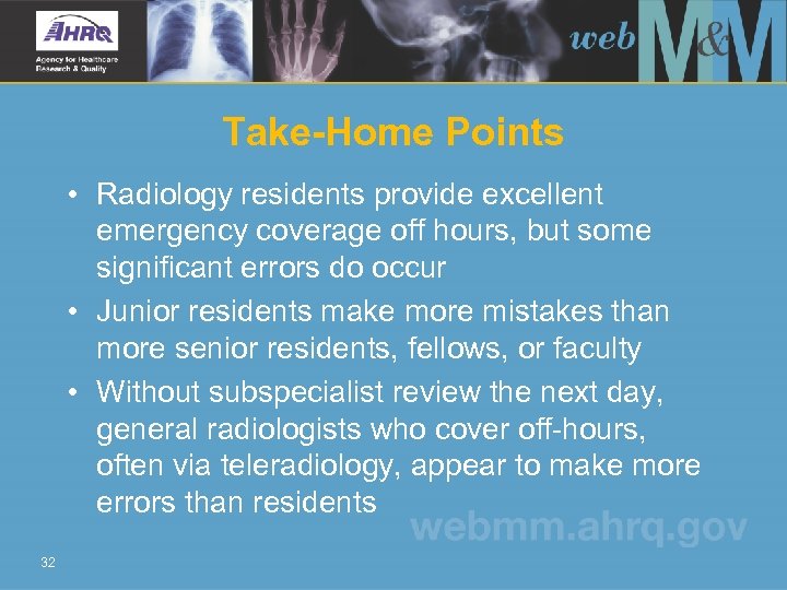 Take-Home Points • Radiology residents provide excellent emergency coverage off hours, but some significant