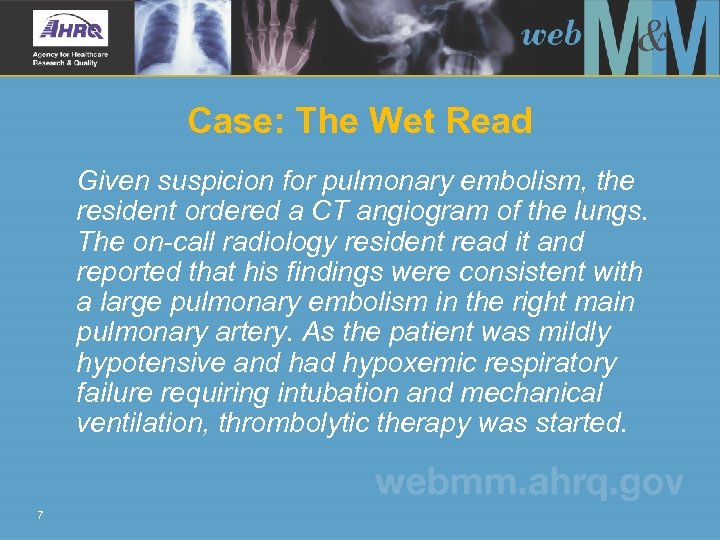 Case: The Wet Read Given suspicion for pulmonary embolism, the resident ordered a CT