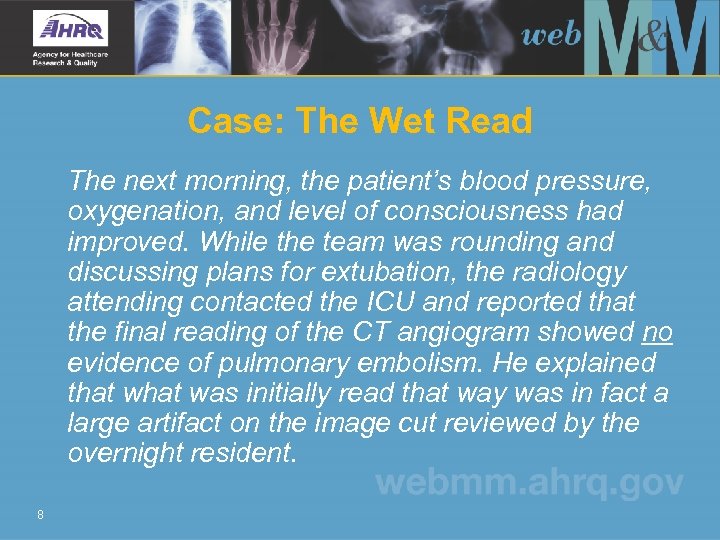 Case: The Wet Read The next morning, the patient’s blood pressure, oxygenation, and level